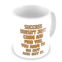 Motivational Mug - Good Things Come to Those Who Go Out and